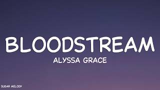 Alyssa Grace - bloodstream (Lyrics)
