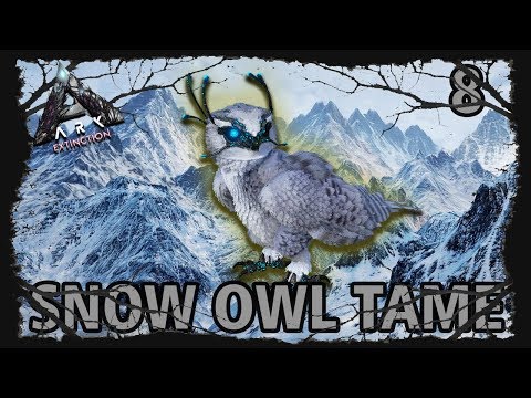 ARK | EXTINCTION | SNOW OWL TAME! Ep 8 [Sons of AnARKy]