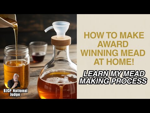 How To Make Award Winning Mead At Home!