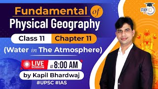 Fundamental of Physical Geography | Water In The Atmosphere | Class 11 - Chapter 11 | LIVE SESSION