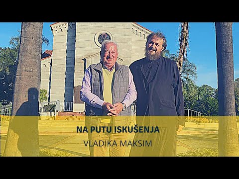 Na putu iskušenja - vladika Maksim