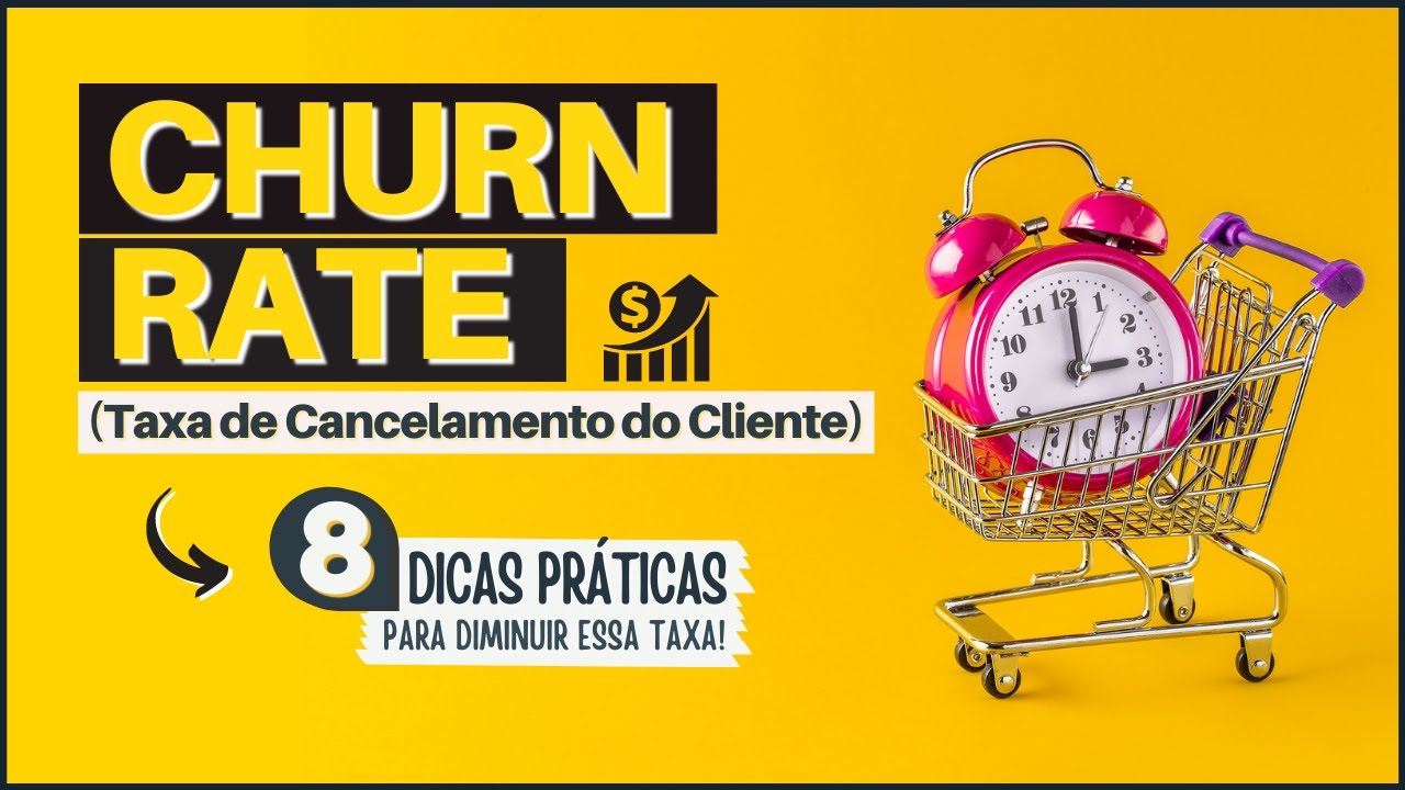CHURN RATE (Ou Taxa de Cancelamento De Clientes) | 08 Dicas Práticas para NÃO Perder Vendas