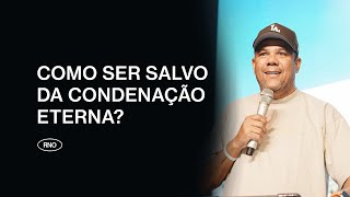 COMO SER SALVO DA CONDENAÇÃO ETERNA? | Eduardo Reis
