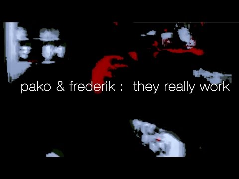Pako & Frederik : They Really Work