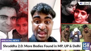 Shraddha 2.0: More Bodies Found in MP, UP and Delhi