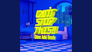 CAN’T STOP THIS!! -Steve Aoki Remix- (Club Mix)