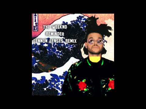The Weeknd - Reminder (Lennon Lenses Remix)