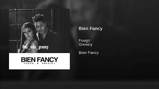 Bien Fancy Fuego ft Greeicy Rendón