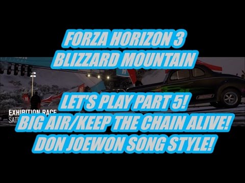 FH3 - Blizzard Mountain | LP PT. 5 | Keep The Chain Alive ( Don Joewon Song ~ STYLE! )