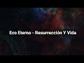 Eco Eterno - Resurrección Y Vida Lyric Vídeo 