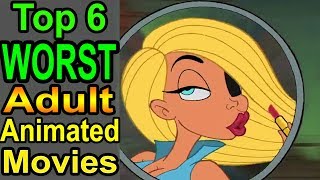 Top 6 Worst Adult Animated Movies