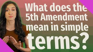 What does the 5th Amendment mean in simple terms?