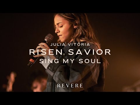 Risen Savior (Sing My Soul) | Julia Vitória & REVERE (Official Live Video)
