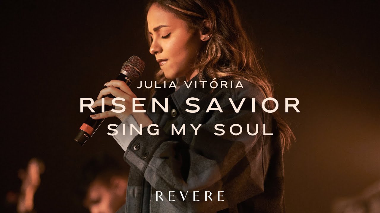 Risen Savior (Sing My Soul) | Julia Vitória & REVERE (Official Live Video)