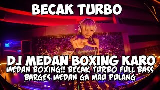 Download lagu MEDAN BOXING KARO !!  | DJ BECAK TURBO FULL BASS TERBARU 2026 BARGES MEDAN AUTO GA MAU PULANG. mp3