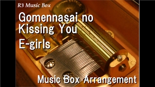 Gomennasai no Kissing You /E-girls [Music Box]