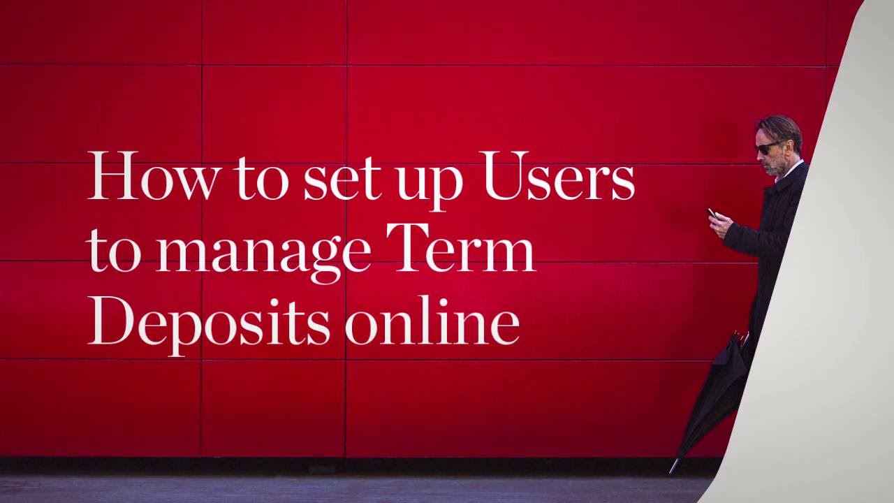 How to give Users access to manage Term Deposits in Westpac Live