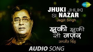 Jhuki Jhuki Si Nazar  Ghazal Song  Jagjit Singh