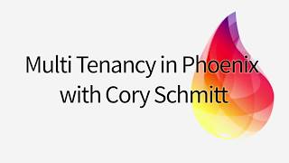 Multi Tenancy in Phoenix - s02e02