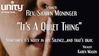 “It’s A Quiet Thing” Rev Shawn Moninger