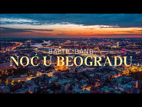 BALTIC BAND - NOĆ U BEOGRADU (Official Video 2024) 4K