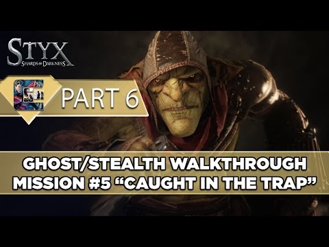 Styx: Shards of Darkness Walkthrough (Goblin) Ghost/Stealth - Mission #5 - "Caught in the Trap"