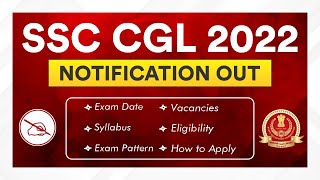 SSC CGL 2022 Notification Out | SSC CGL 2022 Syllabus, Vacancies, Eligibility, Age | Full Details