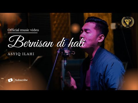 BERNISAN DI HATI - ASYIQ ILAHI (OFFICIAL MUSIC VIDEO)