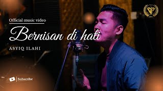 Download lagu BERNISAN DI HATI - ASYIQ ILAHI mp3