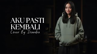 Download lagu Pasto - Aku Pasti Kembali | Cover by Diandra mp3