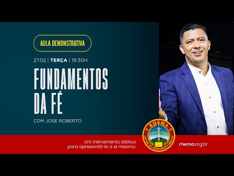 AULA DEMONSTRATIVA RHEMA | Fundamentos da Fé | Pastor Jose Roberto