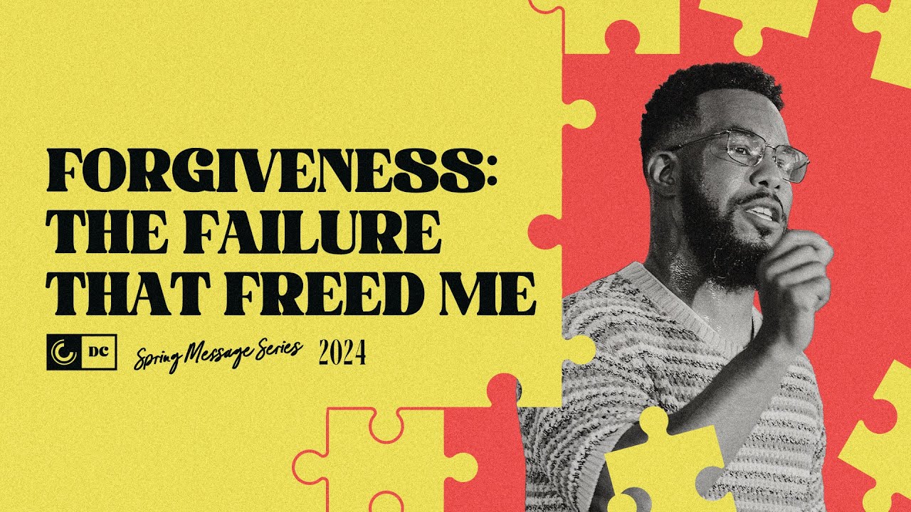 Forgiveness: The Failure That Freed Me | Anthony Vaughn | Celebration Church DC