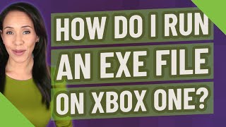 How do I run an EXE file on Xbox one?