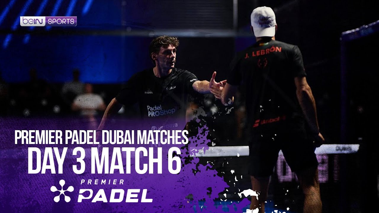Lebron/Stupaczuk vs Libaak/Bautista | HIGHLIGHTS Premier Padel - Dubai P1 | 11/13/2025 | beIN SPORTS