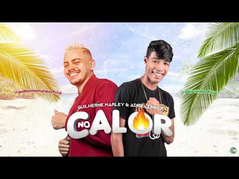 Guilerme Marley e Adrielzinho - NO CALOR