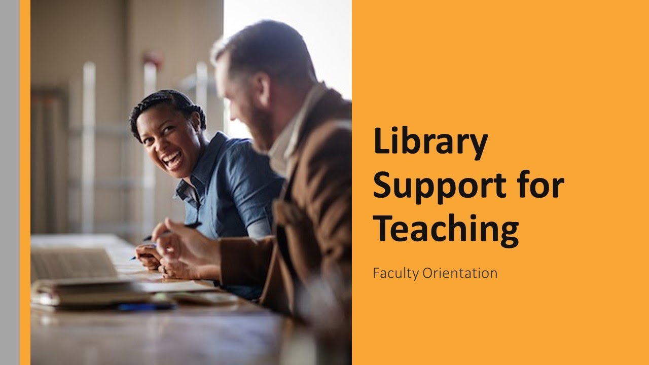 Library Support For Teaching: Faculty Orientation