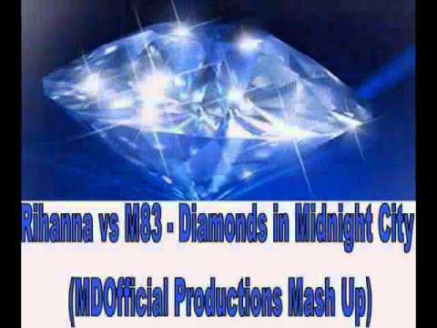 Rihanna vs M83 - Diamonds in Midnight City (MDOfficial Productions Mash Up)