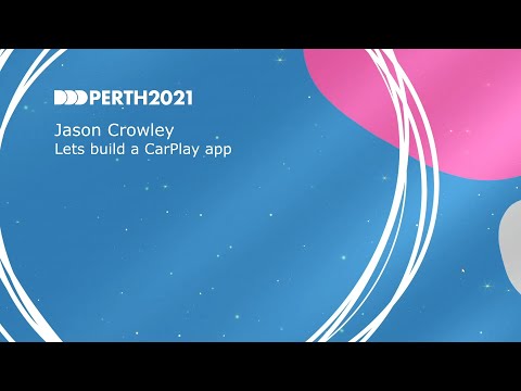 DDDPerth 2021 - Jason Crowley - Lets build a CarPlay app