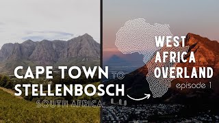 Cape Town to Stellenbosch, South Africa - West Africa Overland Episode 1