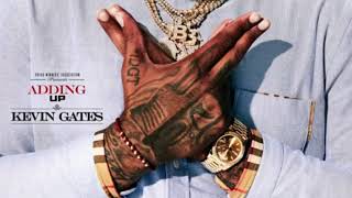 Kevin Gates - Adding Up Official Audio