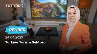Türkiye Turizm Sektörü | Rehber – 24.04.2025