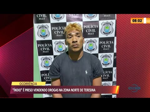 "IÌndio" eÌ preso vendendo drogas na zona norte de Teresina 12 08 2021