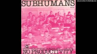 Subhumans - No Productivity