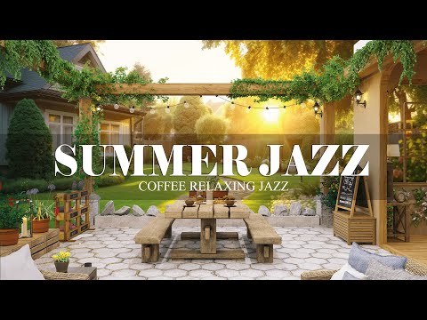 Summer Jazz | Outdoor Cafe Ambience with Relaxing Smooth Jazz & Bossa Nova for Work, Study