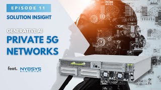 Solution Insight EP11: Powering On-Prem GenAI on Private 5G with MGX Edge Server