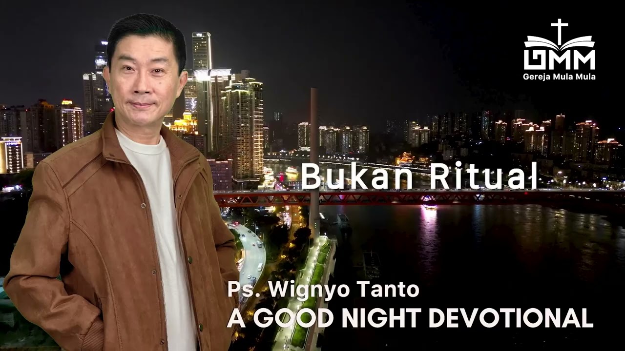 a Good Night Devotional | Bukan Ritual | Ps. Wignyo Tanto