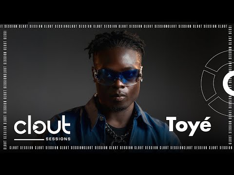 Toyé  - Quarter Life Crises | CLOUT SESSION