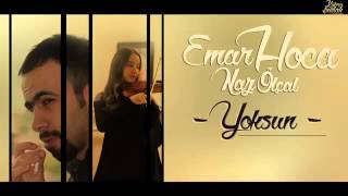 NAZ ÖLÇAL  &amp;   EMAR HOCA   - YOKSUN   &#39;&#39; COVER &#39;&#39;
