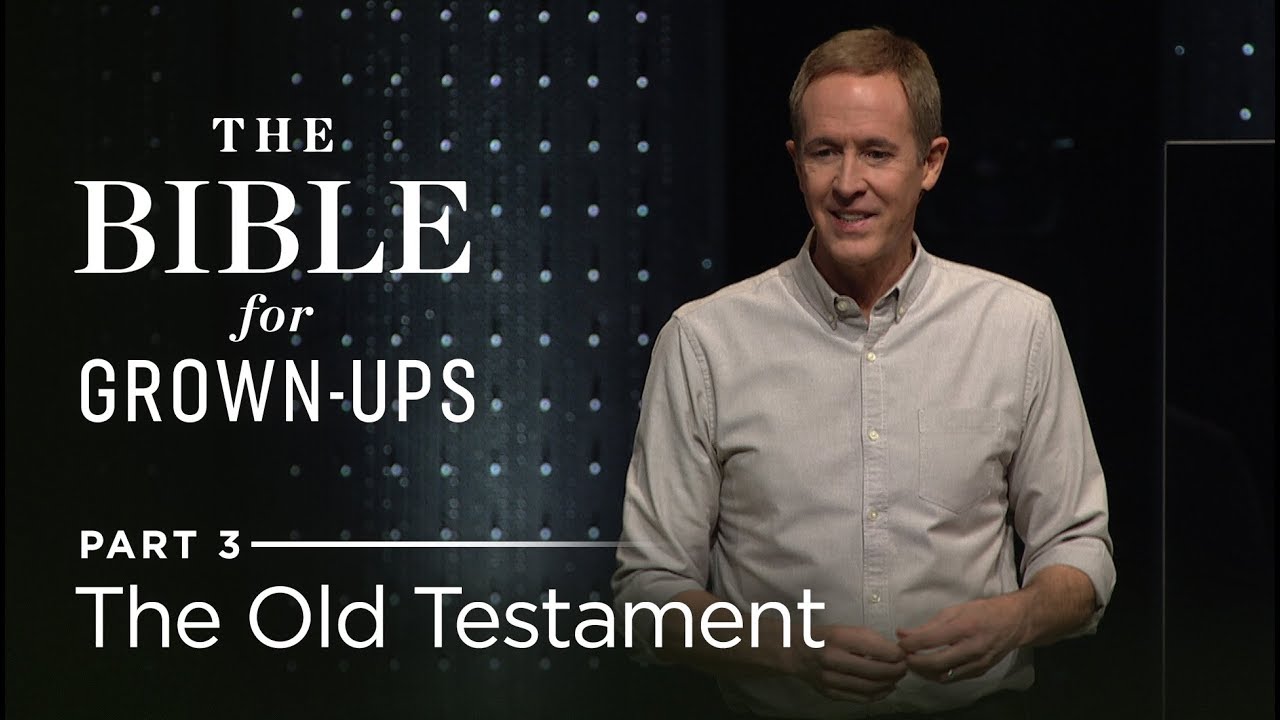 Watch video The Bible For Grown-Ups, Part 3: The Old Testament // Andy Stanley Now The Bible For Grown-Ups, Part 3: The Old Testament // Andy Stanley