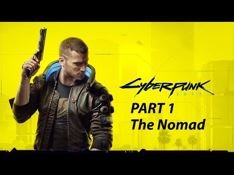 Cyberpunk 2077 Gameplay Walkthrough Part 1 The Nomad